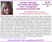2. Caroline z Norwegii siłą została zaszczepiona przez 2 pielęgniarki szczepionką przec. HPV